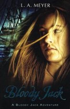 Bloody Jack: Being an Account of the Curious Adventures of Mary 