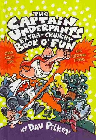 The Captain Underpants Extra-Crunchy Book O'Fun