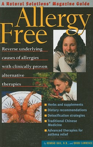 Allergy Free: Reverse Underlying Causes of Allergies with Clinically Proven Alternative Therapies