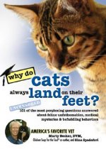 Do Cats Always Land on Their Feet?: 101 of the Most Perplexing Questions Answered about Feline Unfathomables, Medical Mysteries & Befuddling Behaviors