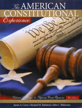 American Constitutional Experience: Selected Readings and Supreme Court Opinions