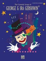 The Comedy Songs of George & Ira Gershwin: Piano/Vocal/Chords