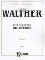 Five Selected Organ Works