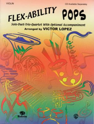 Flex-Ability: Pops, Violin: Solo-Duet-Trio-Quartet with Optional Accompaniment