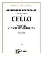 Orchestral Repertoire Complete Parts for Cello from the Classic Masterpieces, Vol 1