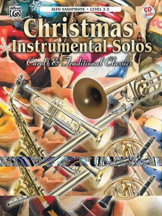 Christmas Instrumental Solos -- Carols & Traditional Classics: Alto Sax, Book & CD