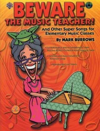 Beware the Music Teacher!: And Other Super Songs for Elementary Music Classes, Book & CD
