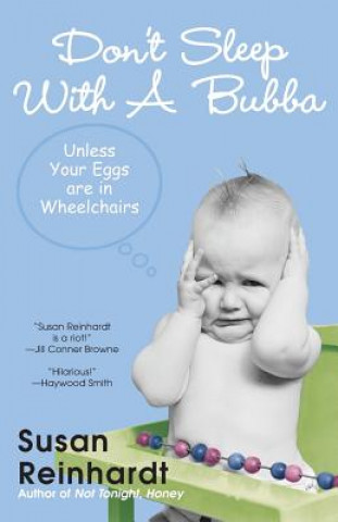 Don't Sleep with a Bubba: Unless Your Eggs Are in Wheelchairs