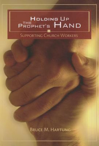 Holding Up the Prophet's Hands: Supporting Church Workers