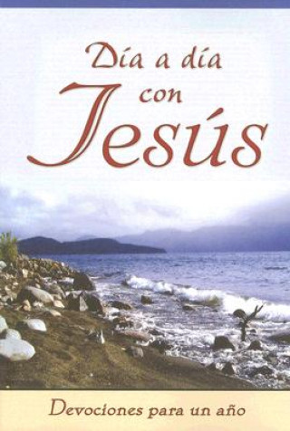 Dia A Dia Con Jesus: Devociones Para Todo un Ano = Dia a Dia Con Jesus