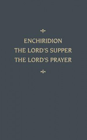 Enchiridion Lord's Supper Lord's Prayer: An Enchiridion