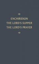 Enchiridion Lord's Supper Lord's Prayer: An Enchiridion