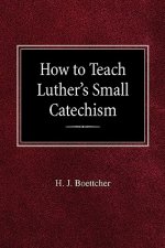 How to Teach Luther's Small Catechism