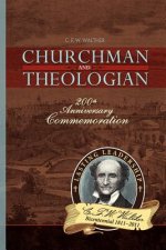 C.F.W. Walther: Churchman and Theologian