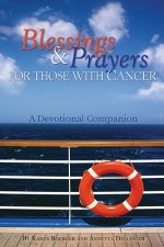 Blessings & Prayers for Those with Cancer: A Devotional Companion