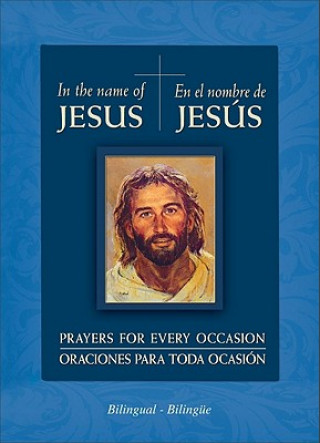 En El Nombre de Jesus (in Jesus' Name) - Bilingual: Prayers for Every Occasion