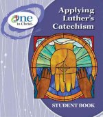 Applying Luther's Catechism Student Book