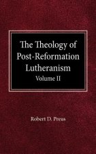 The Theology of Post-Reformation Lutheranism Volume II