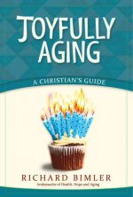 Joyfully Aging: A Christian's Guide