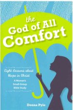 The God of All Comfort: Eight Lessons about Hope in Christ