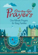 On-The-Go Prayers: One-Minute Prayers for Busy Families