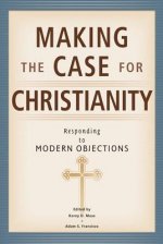 Making the Case for Christianity: Responding to Modern Objectives