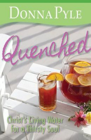 Quenched: Christ's Living Water for a Thirsty Soul