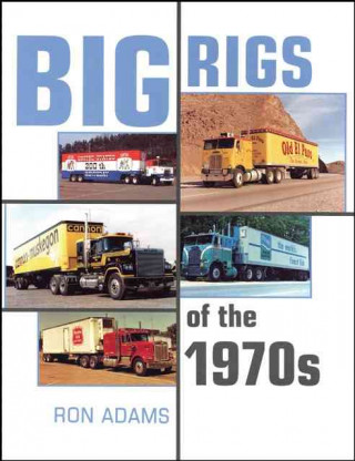 Big Rigs of the 1970's