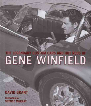 The Legendary Custom Cars and Hot Rods of Gene Winfield