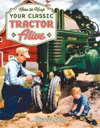 How to Keep Your Classic Tractor Alive