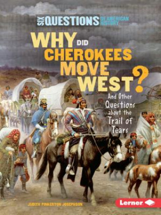 Why Did Cherokees Move West?: And Other Questions about the Trail of Tears