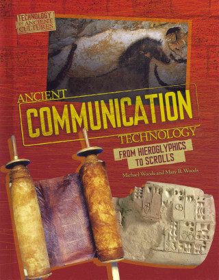 Ancient Communication Technology: From Hieroglyphics to Scrolls /