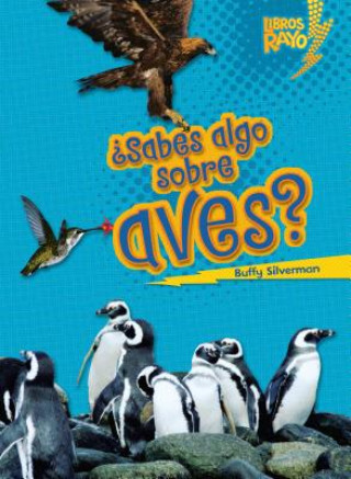 Sabes Algo Sobre Aves = Do You Know about Birds?