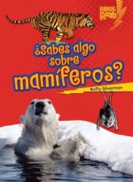 Sabes Algo Sobre Mamiferos = Do You Know about Mammals?