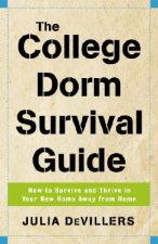 The College Dorm Survival Guide: How to Survive and Thrive in Your New Home Away from Home