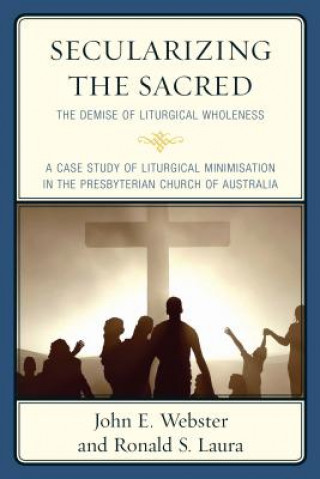 Secularizing the Sacred: The Demise of Liturgical Wholeness