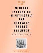 Medical Evaluation of Physically and Sexually Abused Children
