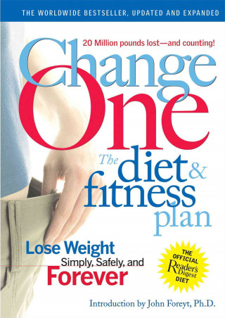 Changeone: The Diet & Fitness Plan: Lose Weight Simply, Safely, and Forever