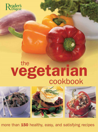 The Vegetarian Cookbook: More Than 150 Healthy, Easy, and Satisfying Recipes