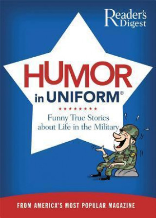 Humor in Uniform: Funny True Stories about Life in the Military