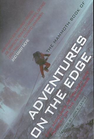 The Mammoth Book of Adventures on the Edge: Epic Accounts of Triumph and Tragedy on the Mountains