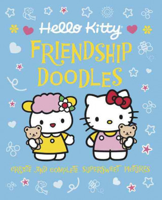 Hello Kitty Friendship Doodles: Create and Complete Supersweet Pictures