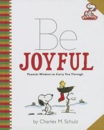 Be Joyful: Peanuts Wisdom to Carry You Through