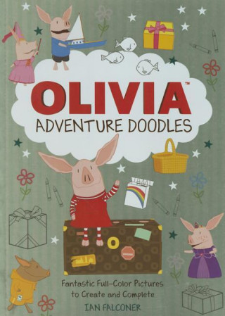 Olivia's Adventure Doodles: Fantastic Full-Color Pictures to Create and Complete