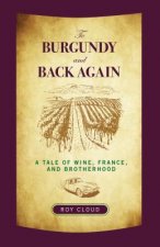 To Burgundy and Back Again: A Tale of Wine, France, and Brotherhood