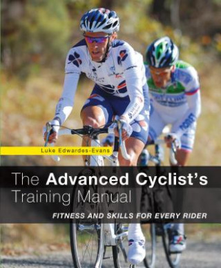 The Advanced Cyclist's Training Manual: Fitness and Skills for Every Rider