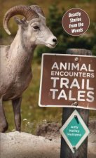 Animal Encounters Trail Tales: Beastly Stories from the Woods