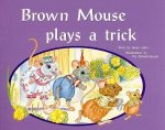 Brown Mouse Plays a Trick: Level Blue, Grade 1: Level 9
