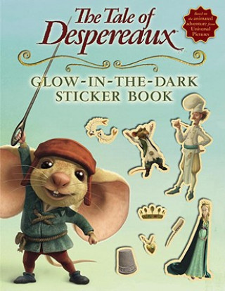 The Tale of Despereaux Glow-In-The-Dark Sticker Book [With Stickers]