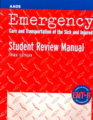 Emergency Care and Transportation of the Sick and Injured: EMT-B Student Review Manual